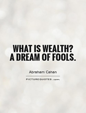 Wealth Quotes Abraham Cahan Quotes