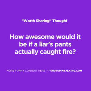 Liar Liar Funny Quotes Liar liar, pants on fire