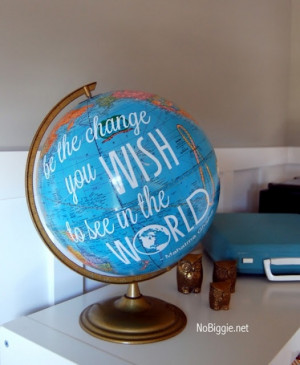 Quote on a globe- great idea for grad gift.