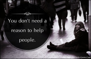You don’t need a reason to help people