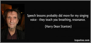 Speech lessons probably did more for my singing voice - they teach you ...