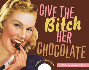 Give the Bitch Her Chocolate (Spiral)