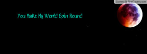 You Make My World Spin Round cover