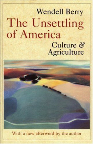 My favorite book about agriculture/culture. All of Wendell Berry's ...