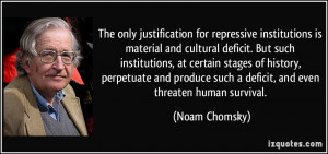The only justification for repressive institutions is material and ...