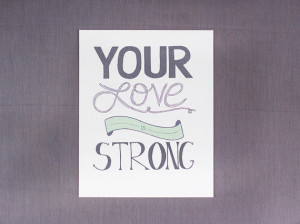 Jon Foreman Your Love Is Strong Hand-Lettered Quote Print