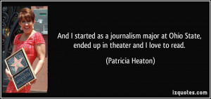 ... Ohio State, ended up in theater and I love to read. - Patricia Heaton