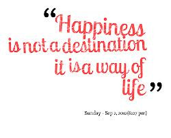 is a way of life happiness quote Cool Quotes About Life And Happiness ...