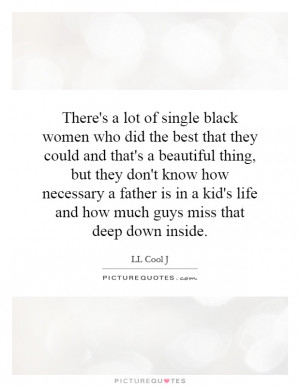 There's a lot of single black women who did the best that they could ...