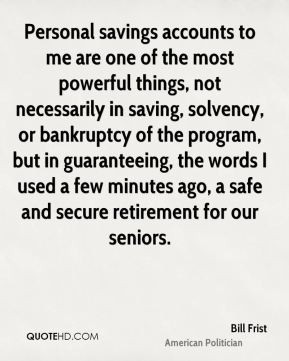 Bill Frist - Personal savings accounts to me are one of the most ...