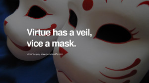 ... vice a mask. - Victor Hugo Quotes on Wearing a Mask and Hiding Oneself