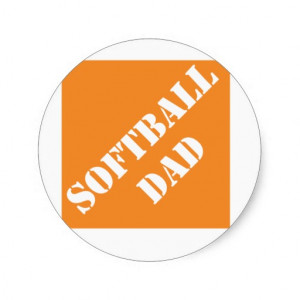 Softball Dad Quotes http://www.zazzle.com/dadisms_softball_dad_sticker ...