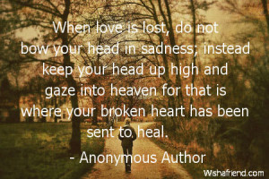 ... into heaven for that is where your broken heart has been sent to heal