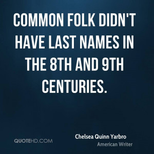 Common folk didn't have last names in the 8th and 9th centuries.