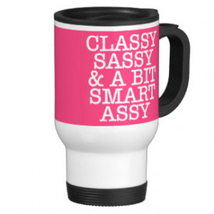... Sassy and a Bit Smart Assy Any Color Mugs Stainless Steel Travel Mug
