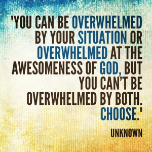 overwhelmed by your situation