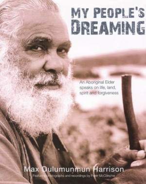 My People's Dreaming: An Aboriginal Elder Speaks on Life, Land, Spirit ...