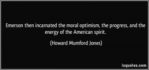 ... , and the energy of the American spirit. - Howard Mumford Jones