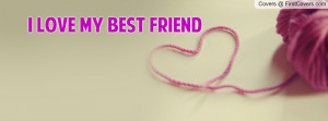Love My Best Friend Profile Facebook Covers