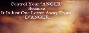 Control Your Anger Because It Is Just One Letter Away From Danger