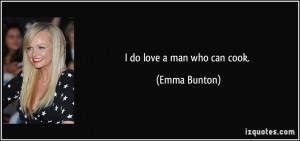 quote-i-do-love-a-man-who-can-cook-emma-bunton-27111.jpg