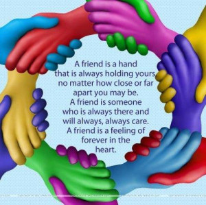friend is a hand that is always holding your no matter how close or ...