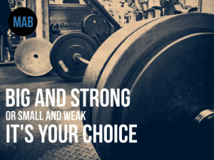Big and strong or small and weak. It’s your choice.