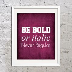 Graphic design humor: Be Bold or Italic Never Regular Abstract Art ...