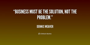 quote-Dennis-Weaver-business-must-be-the-solution-not-the-228728.png