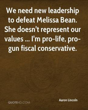 ... represent our values ... I'm pro-life, pro-gun fiscal conservative