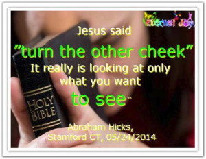 ... only what you want to see. Abraham-Hicks Quotes (AHQ2664) workshop