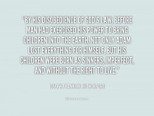 By his disobedience of God's law, before man had exercised his power ...