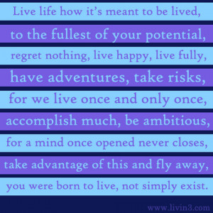 ... this and fly away, you were born to live, not simply exist. Motivation