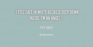 feel safe in white because deep down inside, I'm an angel.”