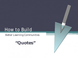 How to Build Better Learning Communities - Quotes