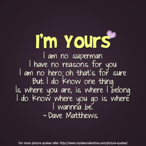 Yours Quotes http://www.mydearvalentine.com/picture-quotes/i-m-yours ...