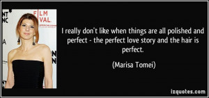 ... perfect - the perfect love story and the hair is perfect. - Marisa