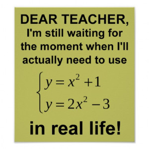 Dear Teacher Real Life Math Funny Poster