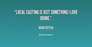 quote Benh Zeitlin local casting is just something i love 141958 1 png