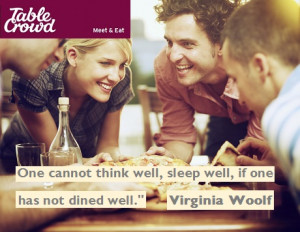 ... cannot think well sleep well if one has not dined well virginia woolf