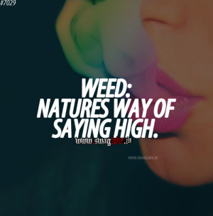 Weed: Natures way of saying high