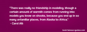 friendship quote -There was really no friendship in modeling, though a ...