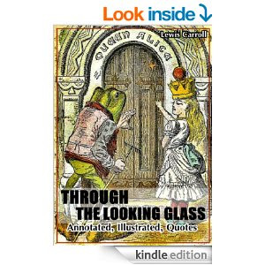 THROUGH THE LOOKING-GLASS : Annotated, Illustrated, Quotes [Kindle ...