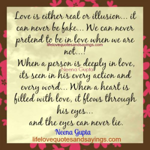 Love is either real or illusion… it can never be fake… We can ...