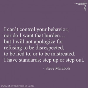 be disrespected to be lied to or to be mistreated i have standards ...