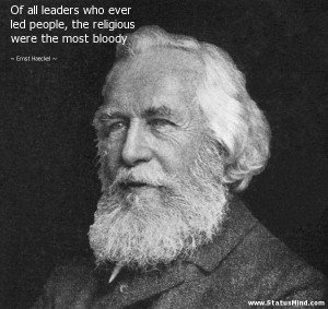 ... religious were the most bloody - Ernst Haeckel Quotes - StatusMind.com