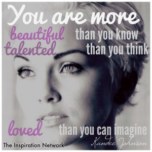 You are more: beautiful than you know, talented than you think and ...