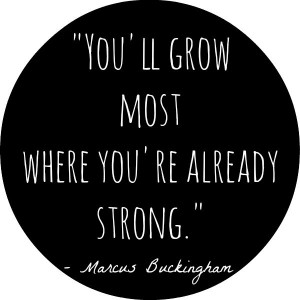 ... already strong - Marcus Buckingham | Breakthrough Boot Camp #quotes