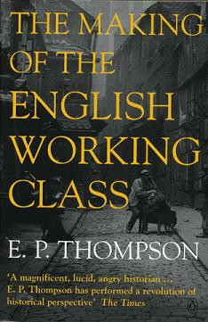 Thompson - The Making of the English Working Class