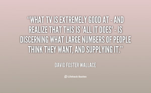 quote David Foster Wallace what tv is extremely good at 100004 png